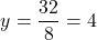 \[ y = \frac{32}{8} = 4 \]