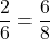 \[ \frac{2}{6} = \frac{6}{8} \]