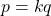 p = kq